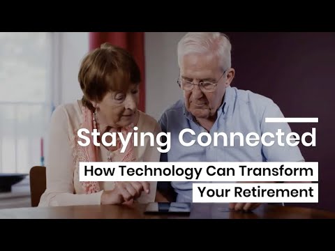 Staying Connected: How Technology can Change your Retirement