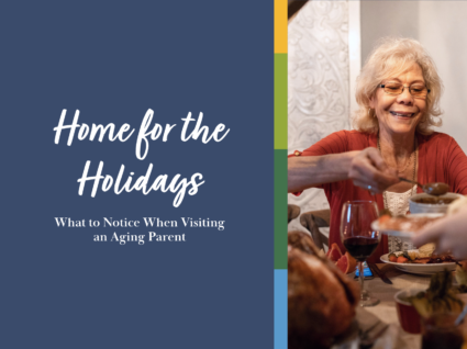 Home for Holidays What to Notice When Visiting Aging Parent Blog Post Thumbnail